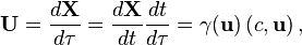 \mathbf{U} = \frac{d\mathbf{X}}{d \tau}= \frac{d\mathbf{X}}{dt}\frac{dt}{d \tau} = \gamma(\mathbf{u})\left(c, \mathbf{u} \right),