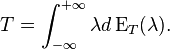  T = \int_{-\infty}^{+\infty} \lambda d \operatorname{E}_T(\lambda). 