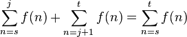 \sum_{n=s}^j f(n) + \sum_{n=j+1}^t f(n) = \sum_{n=s}^t f(n)