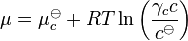 \mu = \mu_c^\ominus + RT\ln{\left( \frac{\gamma_c c}{c^\ominus}\right)}\,