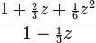 \frac{1 + {\scriptstyle\frac{2}{3}}z + {\scriptstyle\frac{1}{6}}z^2}
{1 - {\scriptstyle\frac{1}{3}}z}
