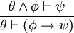 \frac{\theta \wedge \phi \vdash \psi}{\theta \vdash \left(\phi \rightarrow \psi \right)}