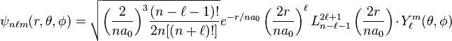  \psi_{n\ell m}(r,\theta,\phi) = \sqrt {{\left (  \frac{2}{n a_0} \right )}^3\frac{(n-\ell-1)!}{2n[(n+\ell)!]} } e^{- r/na_0} \left(\frac{2r}{na_0}\right)^{\ell} L_{n-\ell-1}^{2\ell+1}\left(\frac{2r}{na_0}\right) \cdot Y_{\ell}^{m}(\theta, \phi ) 