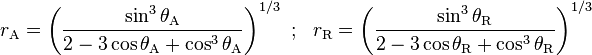 
r_\mathrm{A}=\left(\frac{\sin^3{\theta_\mathrm{A}}}{2-3\cos{\theta_\mathrm{A}}+\cos^3{\theta_\mathrm{A}}}\right)^{1/3}
~;~~
r_\mathrm{R}=\left(\frac{\sin^3{\theta_\mathrm{R}}}{2-3\cos{\theta_\mathrm{R}}+\cos^3{\theta_\mathrm{R}}}\right)^{1/3}
