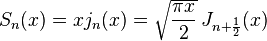 S_n(x)=x j_n(x)=\sqrt{\frac{\pi x}{2}} \, J_{n+\frac{1}{2}}(x)