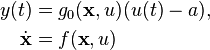 \begin{align}
              y(t) &= g_0(\textbf{x},u)(u(t)-a), \\
  \dot{\textbf{x}} &= f(\textbf{x},u)
\end{align}