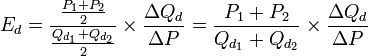 E_d = \frac{\frac{P_1 + P_2}{2}}{\frac{Q_{d_1} + Q_{d_2}}{2}}\times\frac{\Delta Q_d}{\Delta P} = \frac{P_1 + P_2}{Q_{d_1} + Q_{d_2}}\times\frac{\Delta Q_d}{\Delta P}