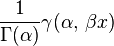 \frac{1}{\Gamma(\alpha)} \gamma(\alpha,\, \beta x)