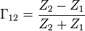 
\Gamma_{12} = {Z_2 - Z_1 \over Z_2 + Z_1}
