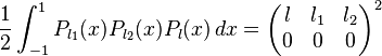 
\frac{1}{2} \int_{-1}^1 P_{l_1}(x)P_{l_2}(x)P_{l}(x) \, dx = 
\begin{pmatrix}
  l & l_1 & l_2 \\
  0 & 0 & 0
\end{pmatrix} ^2
