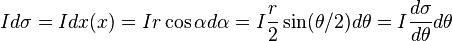 I d \sigma = I dx(x) = I r \cos \alpha d \alpha = I \frac{r}{2} \sin (\theta/2)  d \theta = I \frac{d \sigma}{d \theta} d \theta