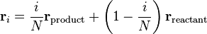 \mathbf{r}_i = \frac{i}{N}\mathbf{r}_\mathrm{product} + \left(1 - \frac{i}{N} \right)\mathbf{r}_\mathrm{reactant}