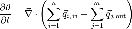 \frac{\partial \theta}{\partial t}= \vec{\nabla} \cdot \left(\sum_{i=1}^n{\vec{q}_{i,\,\text{in}}} - \sum_{j=1}^m{\vec{q}_{j,\,\text{out}}} \right)