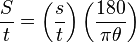  \frac{S}{t} = \left( \frac{s}{t} \right) \left( \frac{180}{\pi \theta} \right) 