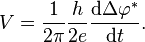 V=\frac{1}{2\pi}\frac{h}{2e}\frac{\mathrm{d}\Delta\varphi^*}{\mathrm{d}t}.