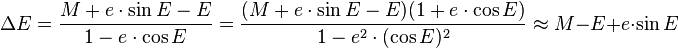 \Delta E = \frac{M + e\cdot \sin{E} - E}{1 - e\cdot \cos{E}} = \frac {(M + e\cdot \sin{E} - E)(1 + e\cdot \cos{E})}{1 - e^2\cdot (\cos{E})^2} \approx M  - E + e\cdot \sin{E}