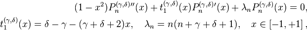 
\begin{align}
(1-x^2) P_n^{(\gamma,\delta)}{}''(x) + t^{(\gamma,\delta)}_1(x) P_n^{(\gamma,\delta )}{}'(x) + \lambda_n P^{(\gamma, \delta)}_n(x) = 0,&& \\
t^{(\gamma, \delta)}_1(x)=\delta -\gamma -(\gamma +\delta +2)x, \quad
\lambda_n= n(n+\gamma +\delta +1),\quad x\in \left[-1,+1 \right],&&
\end{align}
