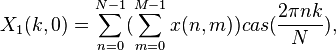 X_1(k,0)=\sum_{n=0}^{N-1} (\sum_{m=0}^{M-1}x(n,m))cas(\frac{2\pi nk}{N}),\;