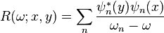 R(\omega; x,y) = \sum_n \frac{\psi_n^*(y)\psi_n(x)}{\omega_n - \omega}