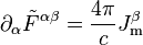 \partial_\alpha {\tilde F^{\alpha\beta}} = \frac{4\pi}{c} J^\beta_{\mathrm m}