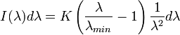 I(\lambda) d\lambda = K \left( \frac{\lambda}{\lambda_{min}} - 1 \right)\frac{1}{\lambda^2} d\lambda