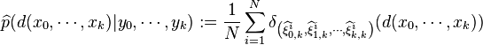 \widehat{p}(d(x_0,\cdots,x_k)|y_0,\cdots,y_k):=\frac{1}{N}\sum_{i=1}^N \delta_{\left(\widehat{\xi}^{i}_{0,k},\widehat{\xi}^{i}_{1,k},\cdots,\widehat{\xi}^{i}_{k,k}\right)}(d(x_0,\cdots,x_k))