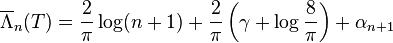 \overline{\Lambda}_n(T) = \frac{2}{\pi} \log(n + 1) + \frac{2}{\pi}\left(\gamma + \log\frac{8}{\pi}\right) + \alpha_{n + 1}