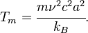 
 T_m = \cfrac{m \nu^2 c^2 a^2}{k_B} .
 