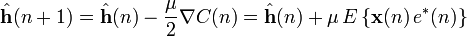 \hat{\mathbf{h}}(n+1)=\hat{\mathbf{h}}(n)-\frac{\mu}{2} \nabla C(n)=\hat{\mathbf{h}}(n)+\mu \, E\left\{\mathbf{x}(n) \, e^{*}(n)\right\}