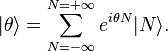 |\theta\rangle =\sum_{N=-\infty}^{N=+\infty}e^{i \theta N}|N\rangle.