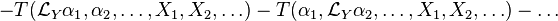 - T(\mathcal{L}_Y\alpha_1, \alpha_2, \ldots, X_1, X_2, \ldots)
- T(\alpha_1, \mathcal{L}_Y\alpha_2, \ldots, X_1, X_2, \ldots) -\ldots 