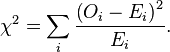  \chi^2 = \sum_{i} {\frac{\left(O_i - E_i\right)^2}{E_i}} .