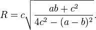 R=c{\sqrt {\frac {ab+c^{2}}{4c^{2}-(a-b)^{2}}}}.