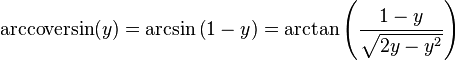 \operatorname{arccoversin}(y) = \arcsin\left(1-y\right) = \arctan\left(\frac{1-y}{\sqrt{2y-y^2}}\right)\,