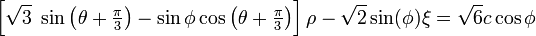 
   \left[\sqrt{3}~\sin\left(\theta+\tfrac{\pi}{3}\right) - \sin\phi\cos\left(\theta+\tfrac{\pi}{3}\right)\right]\rho - \sqrt{2}\sin(\phi)\xi = \sqrt{6} c \cos\phi
 