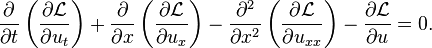 
    \frac{\partial}{\partial t} \left( \frac{\partial\mathcal{L}}{\partial u_t} \right)
  + \frac{\partial}{\partial x} \left( \frac{\partial\mathcal{L}}{\partial u_x} \right)
  - \frac{\partial^2}{\partial x^2} \left( \frac{\partial\mathcal{L}}{\partial u_{xx}} \right)
  - \frac{\partial\mathcal{L}}{\partial u} = 0.   
