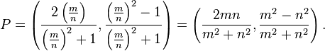 
P = \left(
 \frac{2\left(\frac{m}{n}\right)}{\left(\frac{m}{n}\right)^2+1},
 \frac{\left(\frac{m}{n}\right)^2-1}{\left(\frac{m}{n}\right)^2+1}
\right) =
\left(
 \frac{2mn}{m^2+n^2},
 \frac{m^2-n^2}{m^2+n^2}
\right).