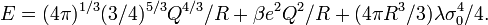 E=(4\pi)^{1/3}(3/4)^{5/3}Q^{4/3}/R+\beta e^2Q^2/R+(4\pi R^3/3)\lambda\sigma^4_0/4. 