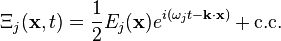 \Xi_j(\mathbf{x},t) = \frac{1}{2} E_j(\mathbf{x}) e^{i (\omega_j t - \mathbf{k}\cdot\mathbf{x})} + \text{c.c.} 