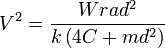 V^2=\frac{Wrad^2}{k \left(4C+md^2 \right)}