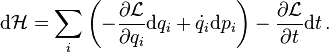 
\mathrm{d} \mathcal{H} = \sum_i \left( - \frac{\partial \mathcal{L}}{\partial q_i} \mathrm{d} q_i + {\dot q_i} \mathrm{d} p_i  \right) - \frac{\partial \mathcal{L}}{\partial t}\mathrm{d}t
\,.