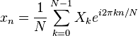 x_n = \frac{1}{N}\sum_{k=0}^{N-1}X_k  e^{i 2 \pi kn/N} 