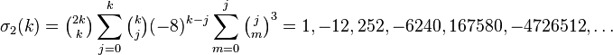 \sigma_2(k)=\tbinom{2k}{k}\sum_{j=0}^k \tbinom{k}{j}(-8)^{k-j}\sum_{m=0}^j\tbinom{j}{m}^3 =1, -12, 252, -6240, 167580, -4726512,\dots