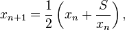 x_{n+1} = \frac{1}{2} \left(x_n + \frac{S}{x_n}\right),