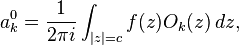 a_k^0=\frac{1}{2 \pi i} \int_{|z|=c} f(z) O_k(z) \,dz,\!