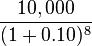 \frac{10,000}{(1+0.10)^8}