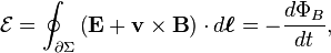 \mathcal{E} = \oint_{\partial \Sigma}\left(  \mathbf{E} +\mathbf{ v \times B}\right) \cdot d\boldsymbol{\ell} = -{d\Phi_B \over dt},