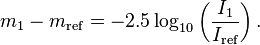 m_1-m_{\rm ref}=-2.5\log_{10} \left ( \frac{I_1}{I_{\rm ref}} \right ).