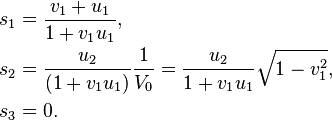 \begin{align} s_1 &= { v_1 + u_1 \over 1 + v_1 u_1 },\\
s_2 &= { u_2 \over (1 + v_1 u_1) }{ 1 \over V_0 } = { u_2 \over 1 + v_1 u_1 } \sqrt{1 - v_1^2},\\
s_3 &= 0.\end{align} 