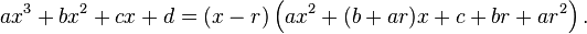 ax^3+bx^2+cx+d=\left (x-r\right )\left (ax^2+(b+ar)x+c+br+ar^2 \right ).